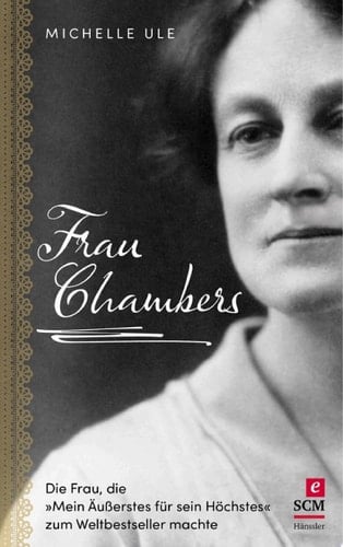 Frau Chambers Die Frau, die "Mein Äußerstes für sein Höchstes" zum Weltbestseller machte