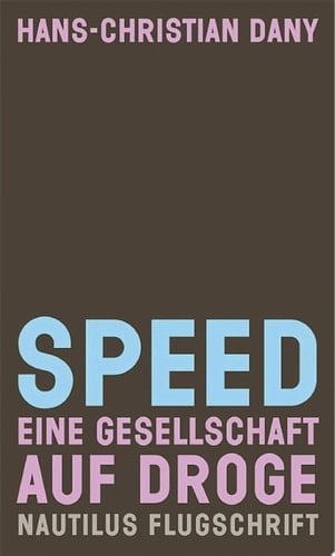 Speed. Eine Gesellschaft auf Droge Nautilus Flugschrift