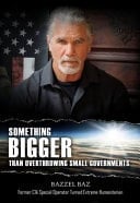 Something Bigger Than Overthrowing Small Governments Former CIA Special Operator Turned Extreme Humanitarian