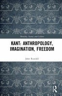 Kant Anthropology, Imagination, Freedom