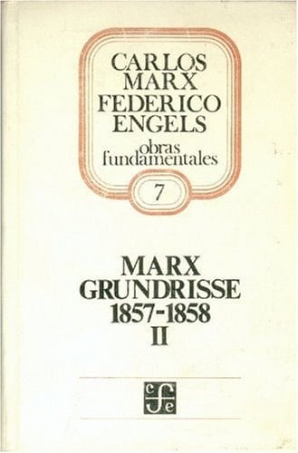 Grundrisse Lineamientos Fundamentales para la Crítica de la Economía Política 1857-1858, II