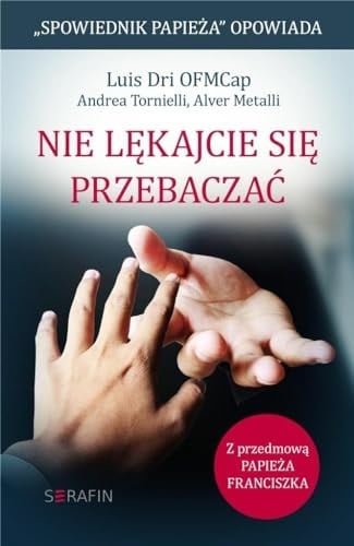 Nie lękajcie się przebaczać "spowiednik Papieża" opowiada