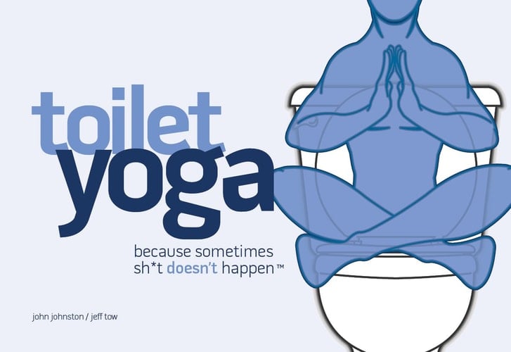 Toilet Yoga Because Sometimes Sh*t Doesn't Happen