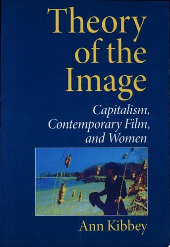 Theory of the Image Capitalism, Contemporary Film, and Women
