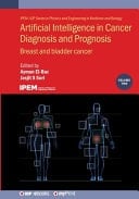 Artificial Intelligence in Cancer Diagnosis and Prognosis, Volume 2 Breast and Bladder Cancer