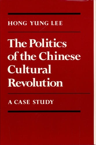 The Politics of the Chinese Cultural Revolution A Case Study
