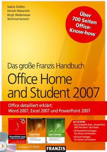 Das große Franzis-Handbuch Office Home and Student 2007 Office detailliert erklärt: Word 2007, Excel 2007 und PowerPoint 2007