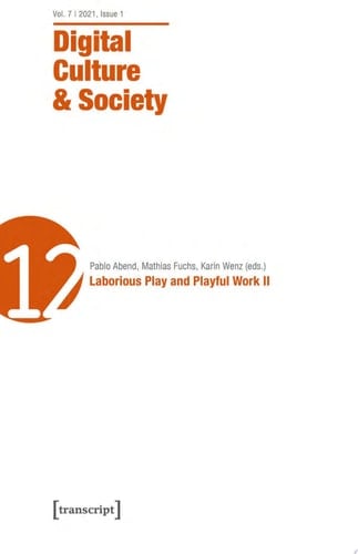 Digital Culture & Society (DCS) Vol. 7, Issue 1/2021 – Laborious Play and Playful Work II
