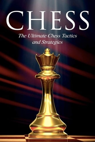 Chess The Ultimate Chess Tactics and Strategies!