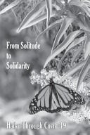 From Solitude to Solidarity Haiku Through Covid-19
