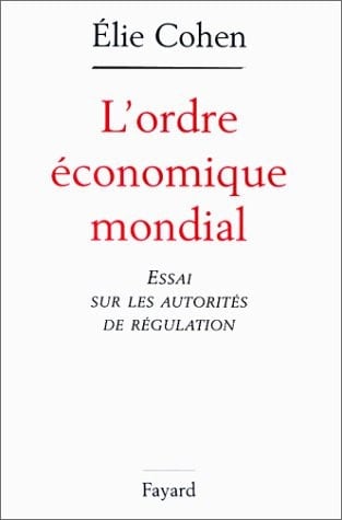 L'ordre économique mondial essai sur les autorités de régulation