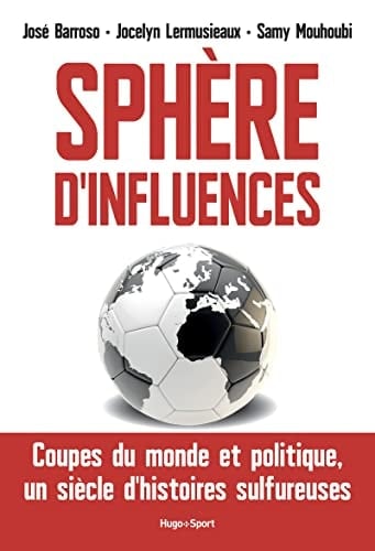 Sphère d'influences Coupes du monde et politique, un siècle d'histoires sulfureuses