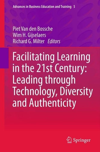 Facilitating Learning in the 21st Century: Leading through Technology, Diversity and Authenticity