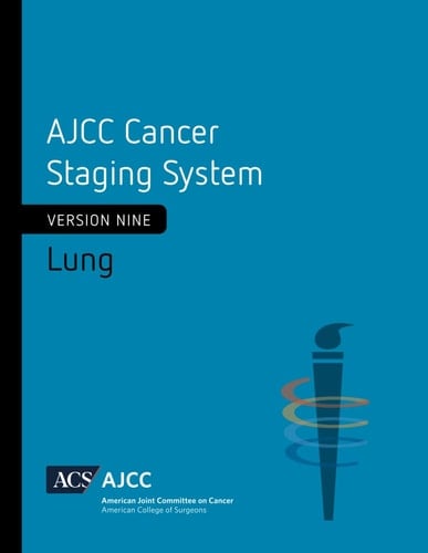 AJCC Cancer Staging System: Lung (Version 9 of the AJCC Cancer Staging System)