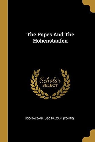 The Popes And The Hohenstaufen