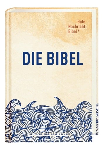 Gute Nachricht Bibel* Altes und Neues Testament : mit den Spätschriften des Alten Testaments (deuterokanonische Schriften/Apokryphen)