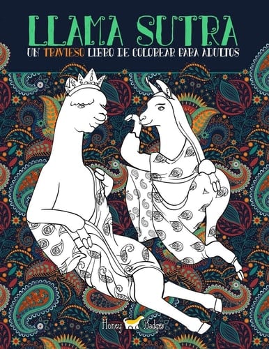 Llama Sutra Un Travieso Libro De Colorear Para Adultos: Temática del Kama Sutra con llamas, perezosos y unicornios