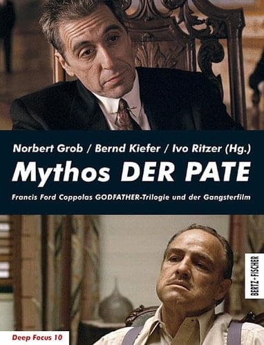Mythos DER PATE Francis Ford Coppolas GODFATHER-Trilogie und der Gangsterfilm