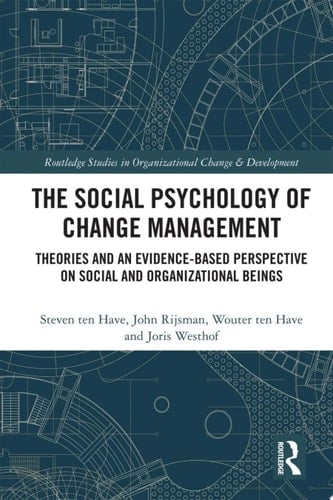 The Social Psychology of Change Management Theories and an Evidence-Based Perspective on Social and Organizational Beings
