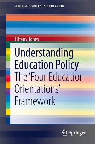 Understanding Education Policy The ‘Four Education Orientations’ Framework
