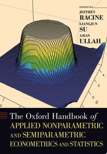 The Oxford Handbook of Applied Nonparametric and Semiparametric Econometrics and Statistics (Oxford Handbooks)