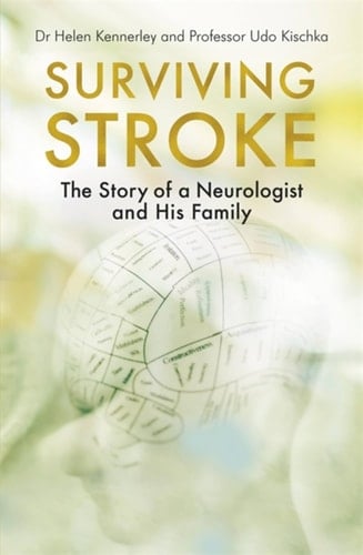 Surviving Stroke The Story of a Neurologist and His Family