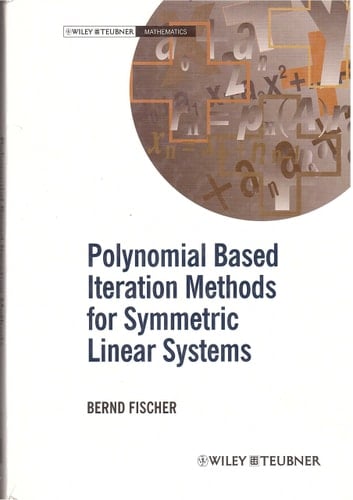 Polynomial Based Iteration Methods for Symmetric Linear Systems (Wiley-Teubner Series, Advances in Numerical Mathematics)