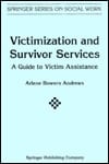 Victimization and Survivor Services: A Guide to Victim Assistance (Springer Series on Social Work)