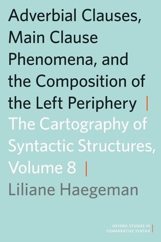 Adverbial Clauses, Main Clause Phenomena, and Composition of the Left Periphery The Cartography of Syntactic Structures, Volume 8