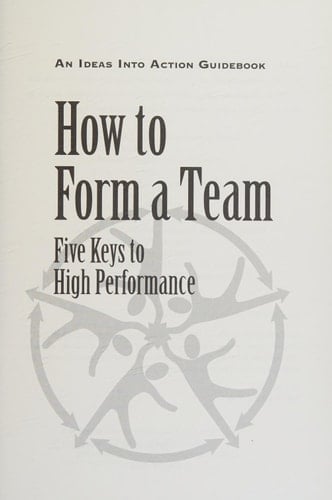 How to Form a Team: Five Keys to High Performance