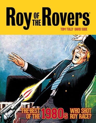Roy of the Rovers The Best of the 1980s - Who Shot Roy Race?