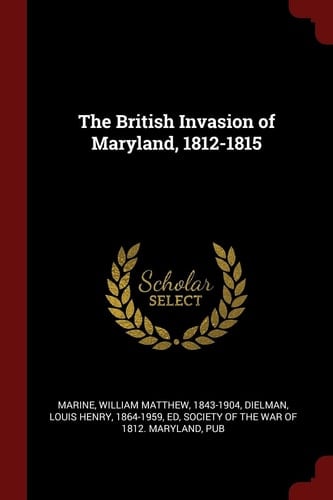 The British Invasion of Maryland, 1812-1815