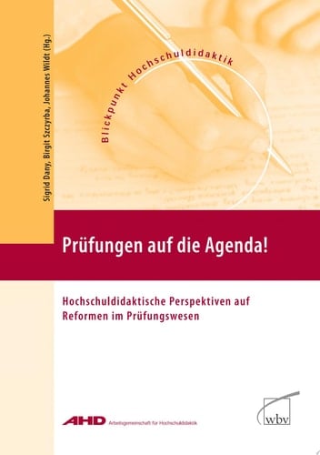 Prüfungen auf die Agenda! Hochschuldidaktische Perspektiven auf Reformen im Prüfungswesen