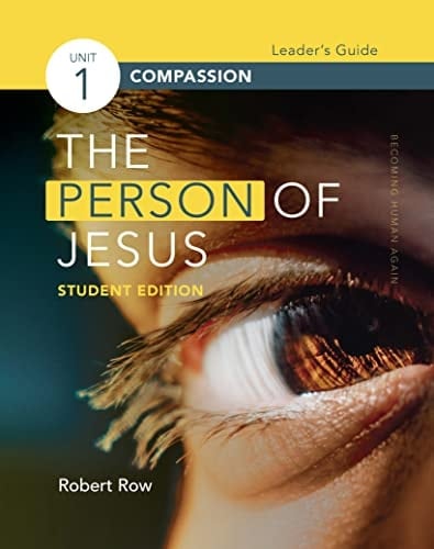 The Person of Jesus--Student Edition Compassion Leader's Guide (Unit 1)