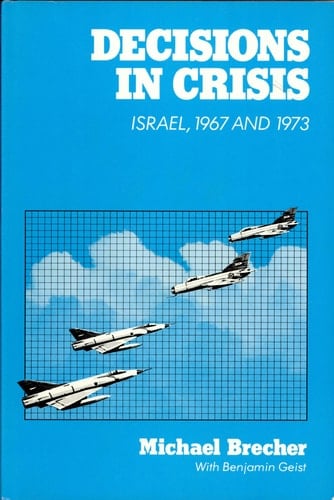 Decisions in Crisis Israel, 1967 and 1973