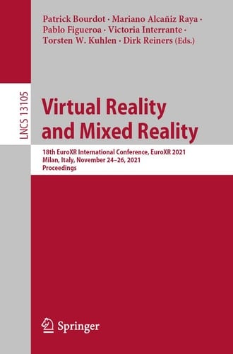 Virtual Reality and Mixed Reality 18th EuroXR International Conference, EuroXR 2021, Milan, Italy, November 24–26, 2021, Proceedings