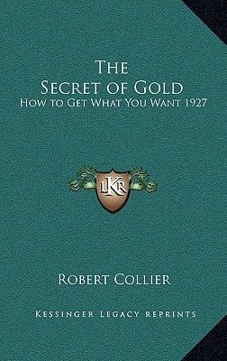 The Secret of Gold: How to Get What You Want 1927