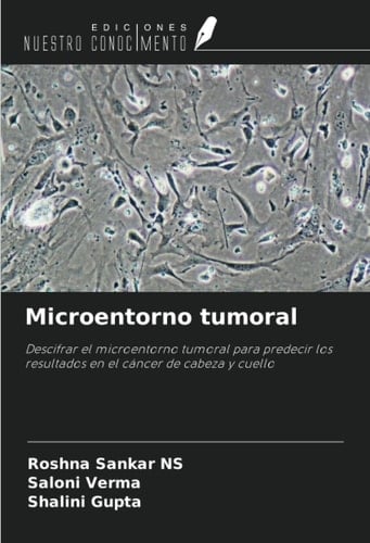 Microentorno tumoral: Descifrar el microentorno tumoral para predecir los resultados en el cáncer de cabeza y cuello (Spanish Edition)