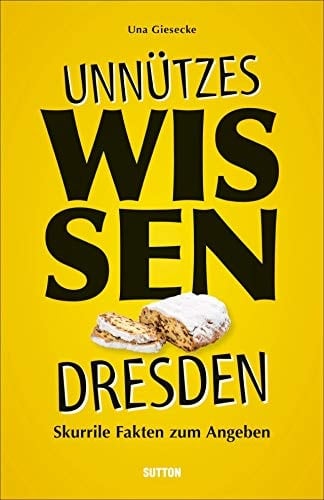 Unnützes Wissen Dresden Skurrile Fakten zum Angeben