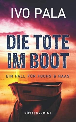 Ein Fall Für Fuchs and Haas: Die Tote Im Boot - Krimi