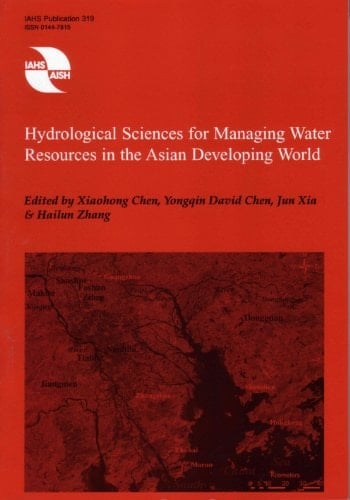 Hydrological Sciences for Managing Water Resources in the Asian Developing World (IAHS Proceedings & Reports)