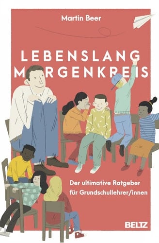 Lebenslang Morgenkreis der ultimative Ratgeber für Grundschullehrer/innen