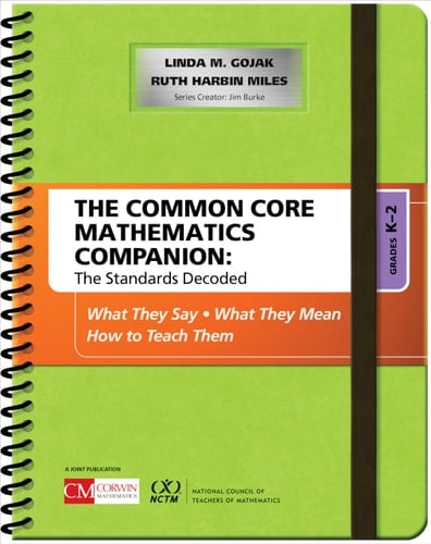 The Common Core Mathematics Companion: The Standards Decoded, Grades K-2 What They Say, What They Mean, How to Teach Them