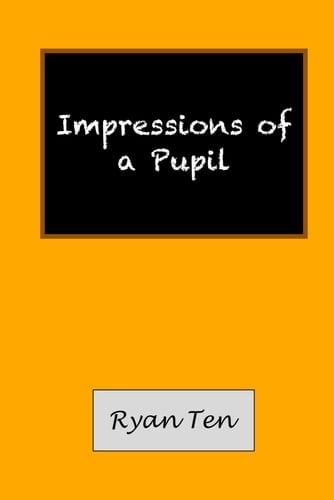 IMPRESSIONS OF A PUPIL.