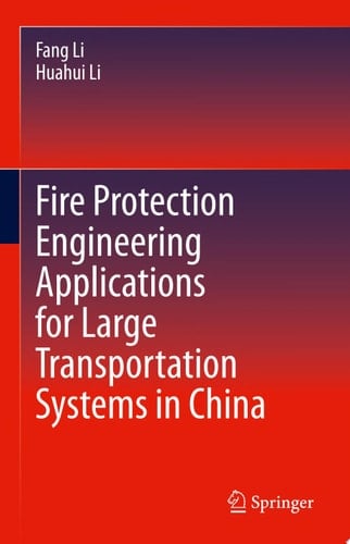 Fire Protection Engineering Applications for Large Transportation Systems in China