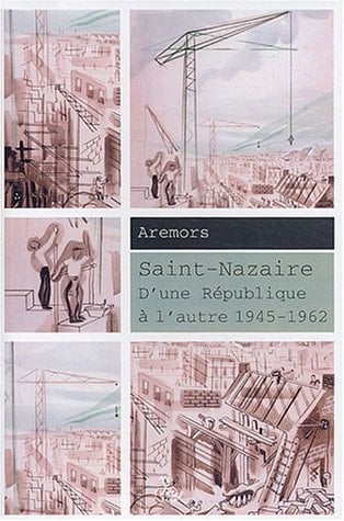 Saint-Nazaire: D'une République à l'autre 1945-1962