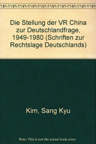 Die Stellung der VR China zur Deutschlandfrage, 1949-1980 (Schriften zur Rechtslage Deutschlands) (German Edition)