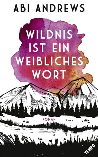 Wildnis ist ein weibliches Wort Roman