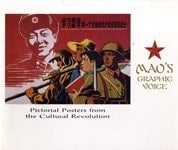 Mao's Graphic Voice: Pictorial Posters from the Cultural Revolution