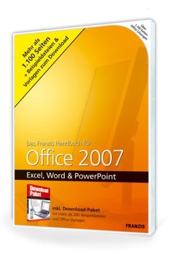 Das Franzis-Handbuch für Office 2007 Excel, Word & PowerPoint ; mehr als 1100 Seiten + Beispieldateien & Vorlagen zum Download ; über 1100 Seiten Office-Lösungen